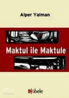 Maktul İle Maktule - 1