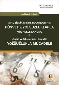 Mal Bildiriminde Bulunulması Rüşvet ve Yolsuzluklarla Mücadele Kanunu; Ulusal ve Uluslararası Boyutta Yolsuzlukla Mücadele - 1