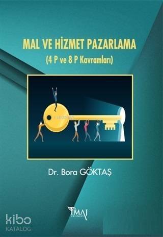 Mal ve Hizmet Pazarlama; (4 P ve 8 P Kavramları) - 1