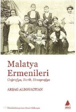 Malatya Ermenileri; Coğrafya Tarih Etnografya - 1