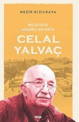 Malatya'ya Adanmış Bir Ömür: Celal Yalvaç - 1