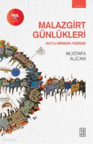 Malazgirt Günlükleri;Kutlu Mirasın Peşinde - 1