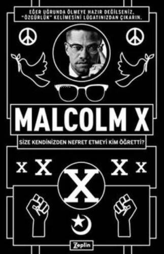 Malcolm X:; Size Kendinizden Nefret Etmeyi Kim Öğretti? - 1