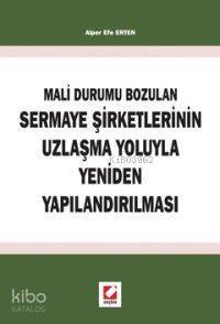 Mali Durumun Bozulan Sermaye Şirketlerinin Uzlaşma Yoluyla Yeniden Yapılandırılması - 1