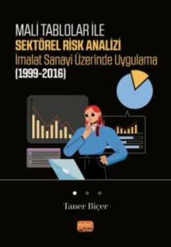 Mali Tablolar ile Sektörel Risk Analizi İmalat Sanayi Üzerinde Uygulama (1999-2016) - 1