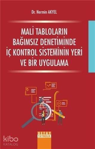 Mali Tabloların Bağımsız Denetiminde İç Kontrol Sisteminin Yeri ve Bir Uygulama - 1