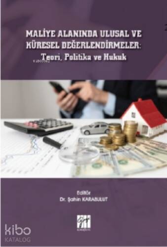 Maliye Alanında Ulusal ve Küresel Değerlendirmeler : Teori, Politika ve Hukuk - 1