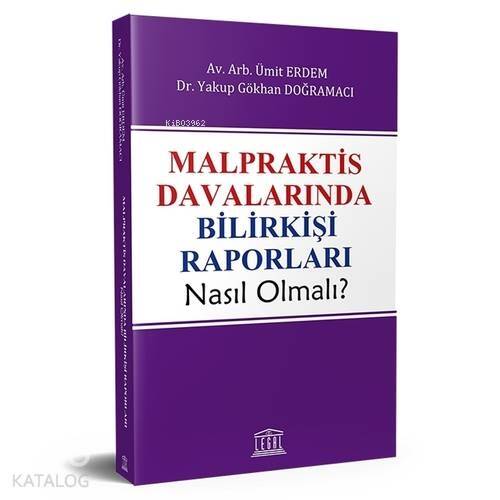 Malpraktis Davalarında Bilirkişi Raporları Nasıl Olmalı? - 1