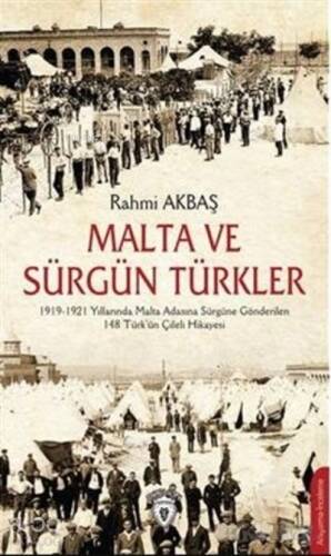 Malta ve Sürgün Türkler;1919-1921 Yılları Arasında Malta Adasına Sürgüne Gönderilen 148 Türk'ün Çileli Hikayesi - 1