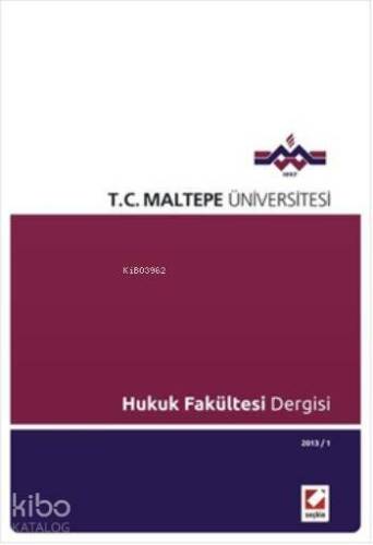 Maltepe Üniversitesi Hukuk Fakültesi Dergisi; Sayı:1 / 2013 - 1