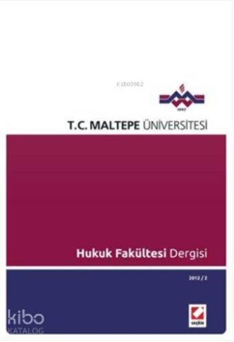 Maltepe Üniversitesi Hukuk Fakültesi Dergisi; Sayı:2 / 2012 - 1