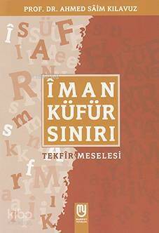 Îman Küfür Sınırı; Tekfir Meselesi - 1