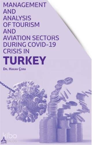 Management and Analysis of Tourism and Aviation Sectors During Covid-19 Crisis in Turkey - 1