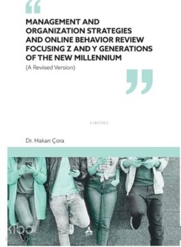 Management and Organization Strategies and Online Behavior Review Focusing Z and Y Generations of The New Millennium A Revised Version - 1