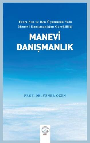 Manevi Danışmanlık ;Tanrı-Sen ve Ben Üçümüzün Yolu Manevi Danışmanlığın Gerekliliği - 1