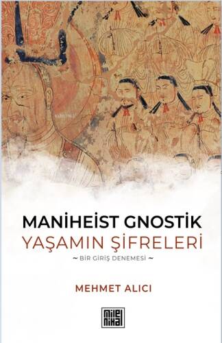 Maniheist Gnostik Yaşamın Şifreleri;Bir Giriş Denemesi - 1