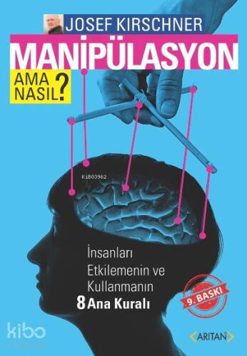 Manipulasyon Ama Nasıl?; İnsanları Etkilemenin ve Kullanmanın Sekiz Ana Kuralı - 1