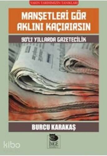 Manşetleri Gör Aklını Kaçırırsın - 90'lı Yıllarda Gazetecilik - 1