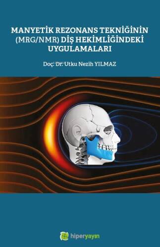 Manyetik Rezonans Tekniğinin (MRG/MMR) Diş Hekimliğindeki Uygulamaları - 1