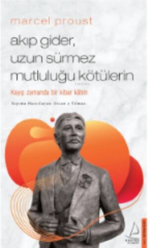 Marcel Proust - Akıp Gider, Uzun Sürmez Mutluluğu Kötülerin;Kayıp Zamanda Bir Kibar Kâhin - 1