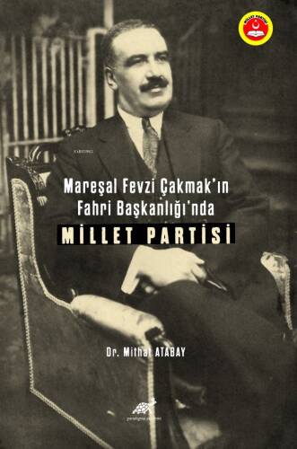 Mareşal Fevzi Çakmak’ın Fahri Başkanlığı’nda Millet Partisi - 1