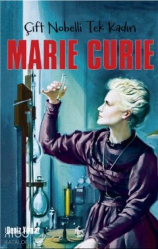 Marie Curie ;Çift Nobelli Tek Kadın - 1