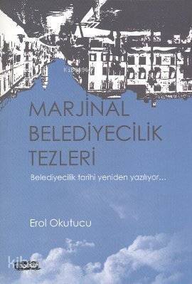 Marjinal Belediyecilik Tezleri; Belediyecilik Tarihi Yeniden Yazılıyor - 1