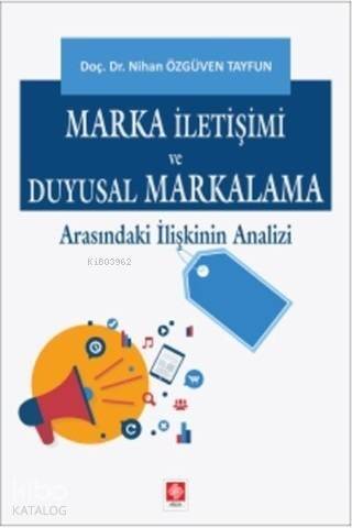 Marka İletişimi ve Duyusal Markalama Arasındaki İlişkinin Analizi - 1