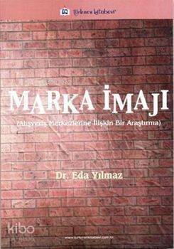 Marka İmajı; Alışveriş Merkezlerine İlişkin Bir Araştırma - 1