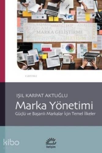 Marka Yönetimi; Güçlü ve Başarılı Markalar İçin Temel İlkeler - 1