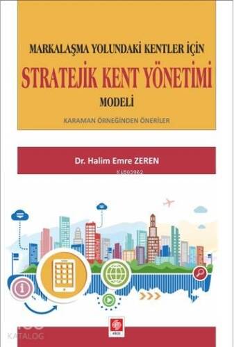 Markalaşma Yolundaki Kentler İçin Stratejik Kent Yönetimi Modeli - 1