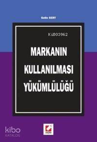 Markanın Kullanılması Yükümlülüğü - 1