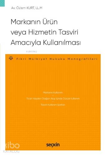 Markanın Ürün veya Hizmetin Tasviri Amacıyla Kullanılması;– Fikri Mülkiyet Hukuku Monografileri – - 1