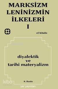 Marksizm Leninizmin İlkeleri 1; Diyalektik ve Tarihi Materyalizm - 1