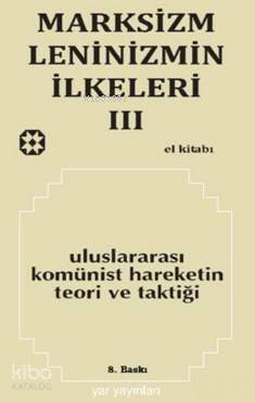 Marksizm Leninizmin İlkeleri 3; Uluslararası Komünist Hareketin Teori ve Taktiği - 1