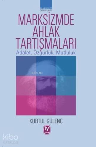 Marksizmde Ahlak Tartışmaları; Adalet, Özgürlük, Mutluluk - 1