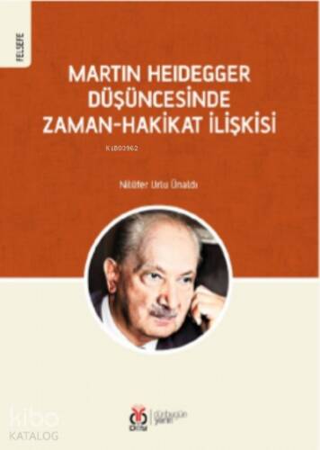 Martin Heidegger Düşüncesinde;Zaman-Hakikat İlişkisi - 1