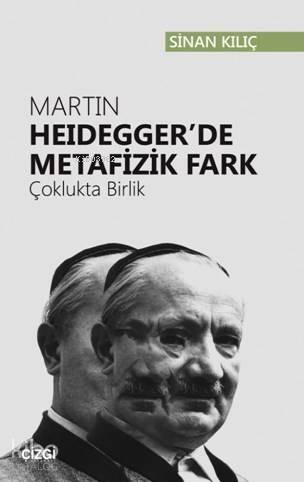 Martin Heidegger'de Metafizik Fark (Çoklukta Birlik) - 1