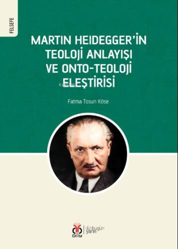 Martin Heidegger'in Teoloji Anlayışı ve Onto- Teoloji Eleştirisi - 1