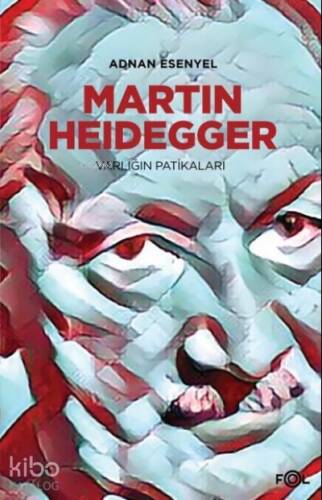 Martin Heidegger;Varlığın Patikaları - 1