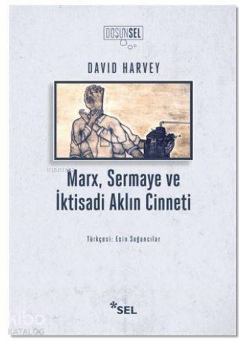 Marx, Sermaye Ve İktisadi Aklın Cinneti - 1