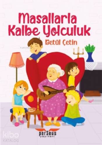 Masallarla Kalbe Yolculuk - 1