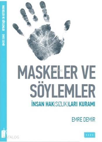 Maskeler ve Söylemler; İnsan Haksızlıkları Üzerine - 1