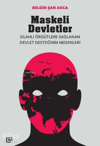 Maskeli Devletler: Silahlı Örgütlere Sağlanan Devlet Desteğinin Nedenleri - 1