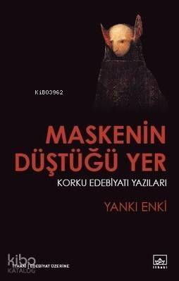 Maskenin Düştüğü Yer; Korku Edebiyatı Yazıları - 1