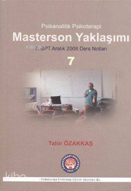 Masterson Yaklaşımı; Psikanalitik Psikoterapi - 7. BPT Aralık 2008 Ders Notları - 1