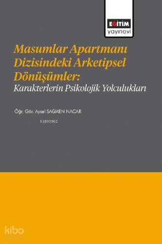 Masumlar Apartmanı Dizisindeki Arketipsel Dönüşümler;Karakterlerin Psikolojik Yolculukları - 1