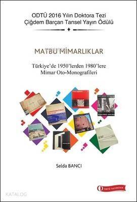 Matbu Mimarlıklar - Türkiye'de 1950'lerden 1980'lere Mimar Oto-Monografileri - 1