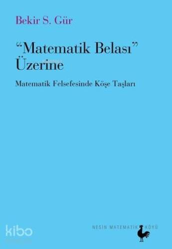 Matematik Belası Üzerine; Matematik Felsefesinde Köşe Taşları - 1