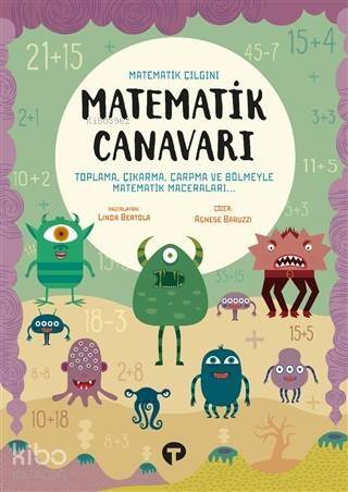 Matematik Canavarı - Matematik Çılgını; Toplama, Çıkarma, Çarpma ile Matematik Maceraları - 1